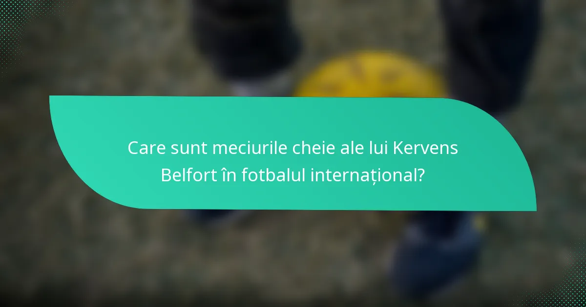 Care sunt meciurile cheie ale lui Kervens Belfort în fotbalul internațional?