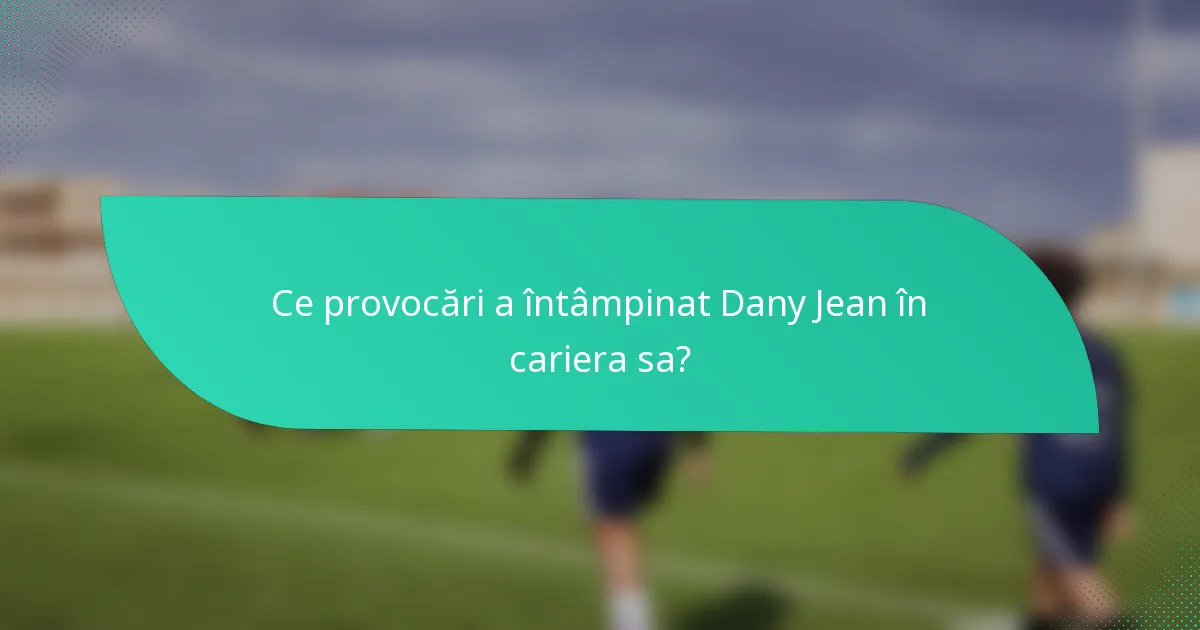 Ce provocări a întâmpinat Dany Jean în cariera sa?