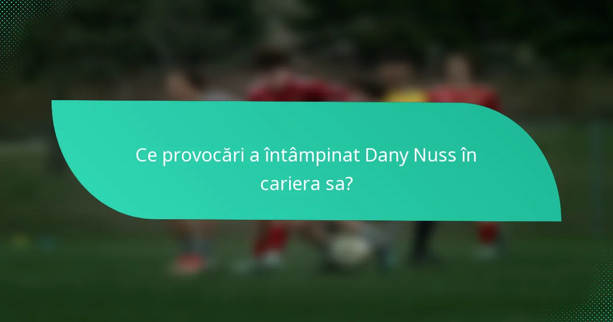 Ce provocări a întâmpinat Dany Nuss în cariera sa?