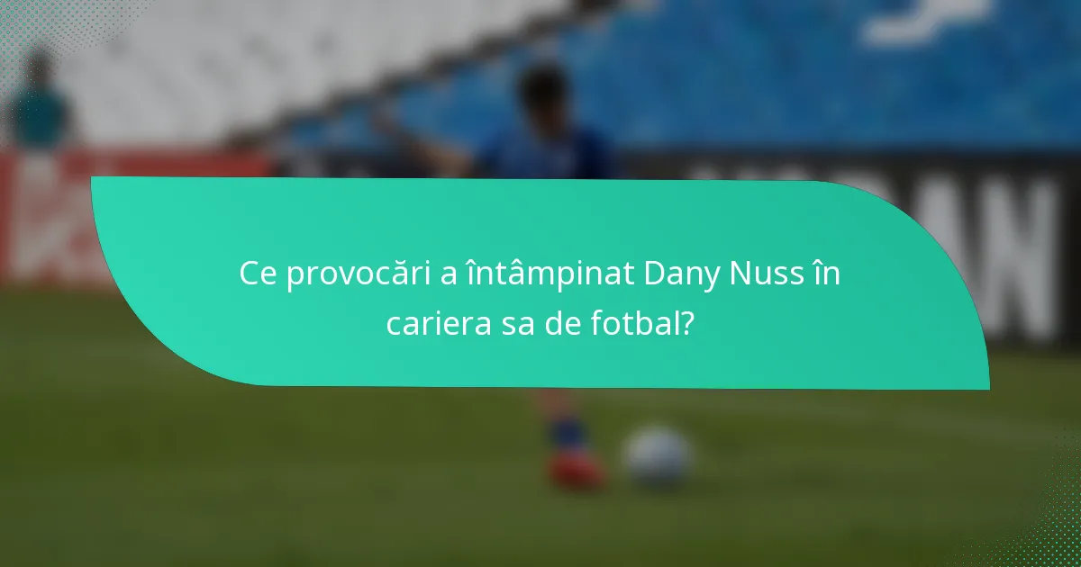 Ce provocări a întâmpinat Dany Nuss în cariera sa de fotbal?