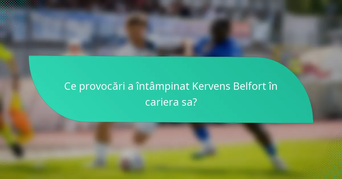 Ce provocări a întâmpinat Kervens Belfort în cariera sa?