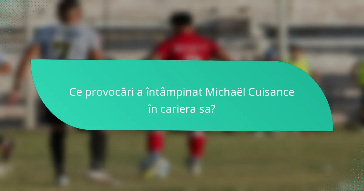 Ce provocări a întâmpinat Michaël Cuisance în cariera sa?
