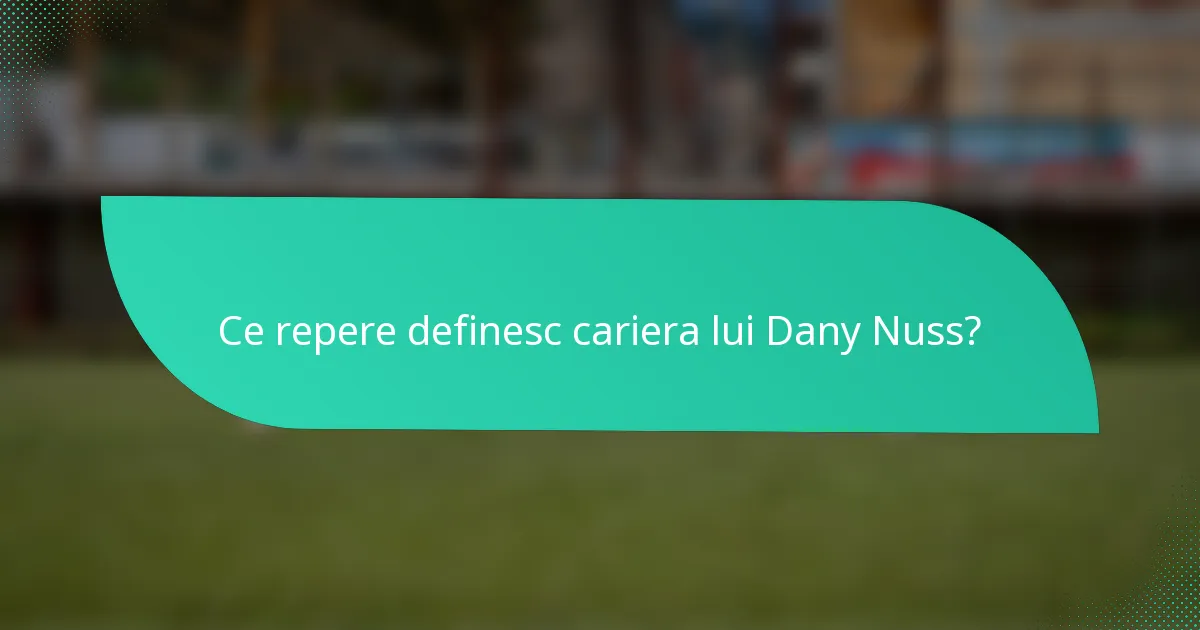 Ce repere definesc cariera lui Dany Nuss?