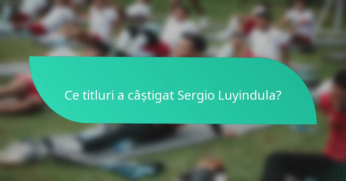Ce titluri a câștigat Sergio Luyindula?