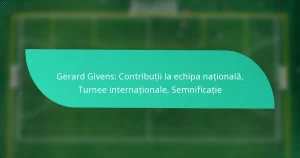 Gerard Givens: Contribuții la echipa națională, Turnee internaționale, Semnificație